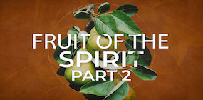 Fruit of the Spirit Part 2